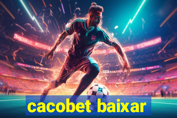 cacobet baixar